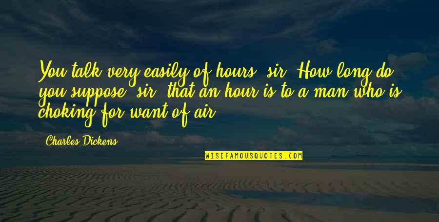 Crystal Meth Addiction Quotes By Charles Dickens: You talk very easily of hours, sir! How