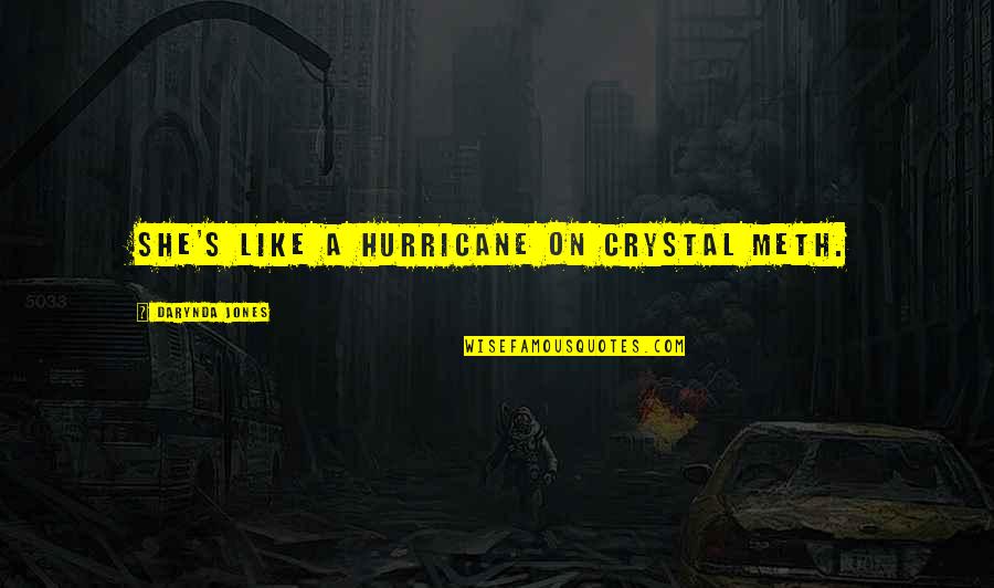 Crystal Meth Quotes By Darynda Jones: She's like a hurricane on crystal meth.