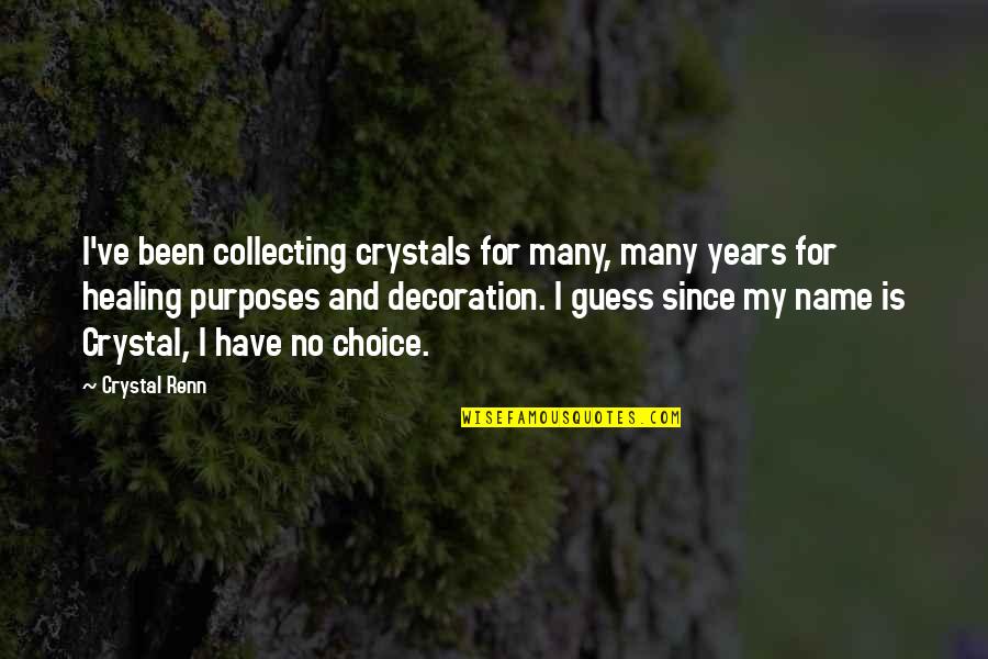 Crystal Renn Quotes By Crystal Renn: I've been collecting crystals for many, many years