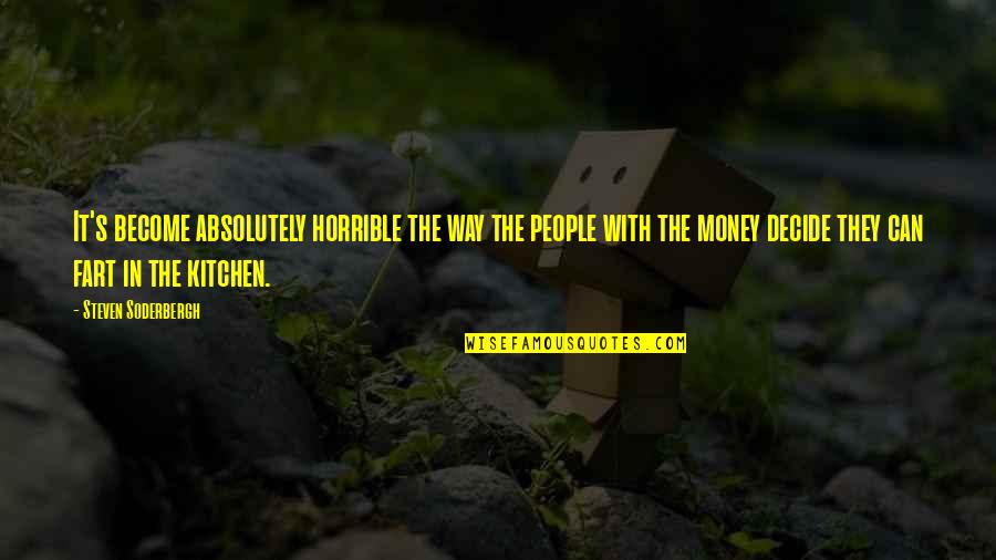 Crystalis Institute Quotes By Steven Soderbergh: It's become absolutely horrible the way the people Crystalis Institute Quotes By Steven Soderbergh: It's become absolutely horrible the way the people