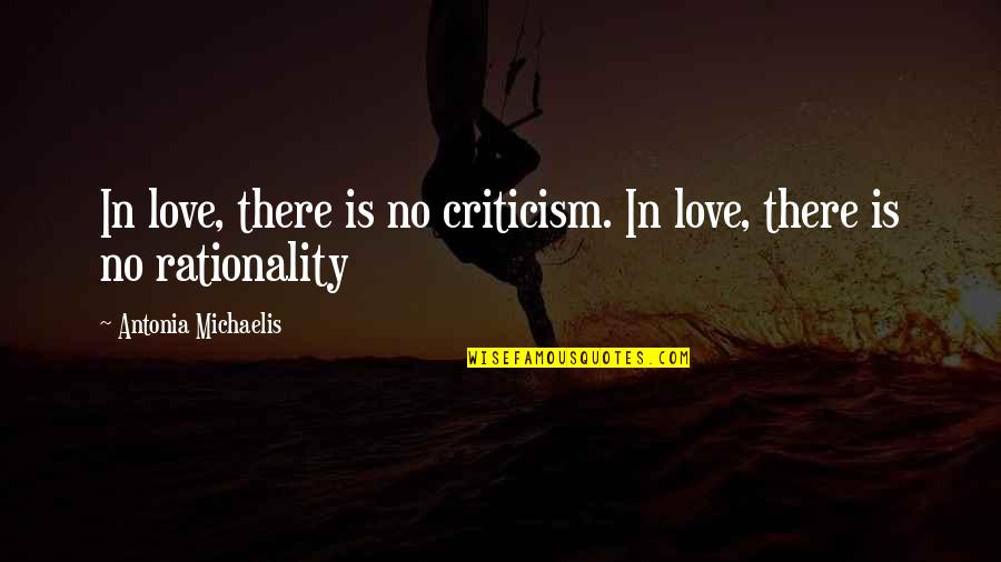 Crystalize Quotes By Antonia Michaelis: In love, there is no criticism. In love,