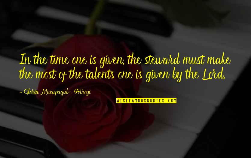 Crystallized Quotes By Gloria Macapagal-Arroyo: In the time one is given, the steward