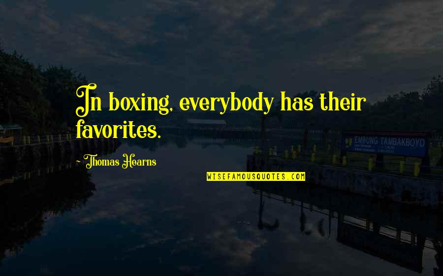 Crystallized Quotes By Thomas Hearns: In boxing, everybody has their favorites.