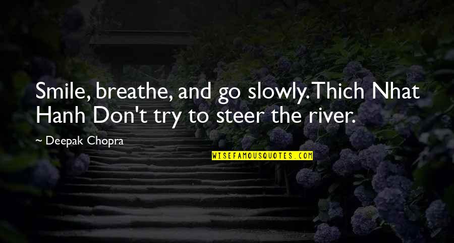 Crystallizing Dish Quotes By Deepak Chopra: Smile, breathe, and go slowly. Thich Nhat Hanh