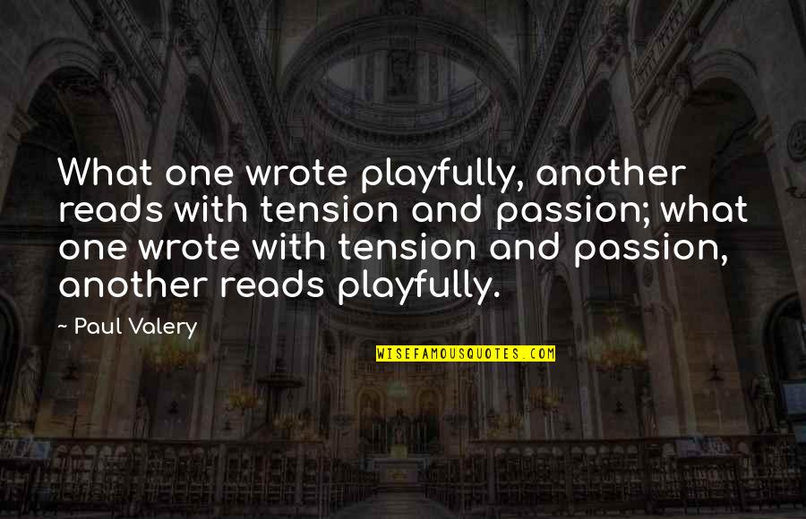 Crystalls Quotes By Paul Valery: What one wrote playfully, another reads with tension