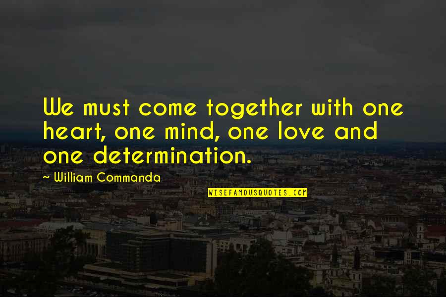 Crystalls Quotes By William Commanda: We must come together with one heart, one