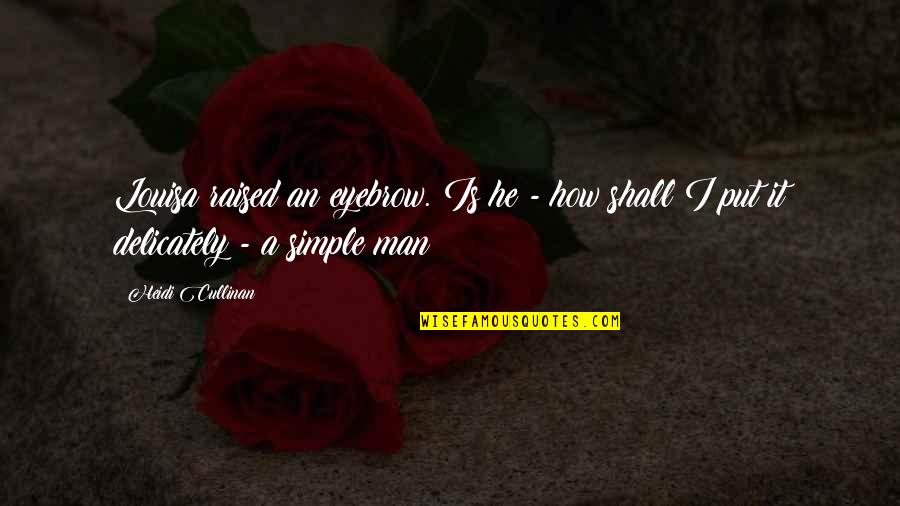 Crystals Of Life Quotes By Heidi Cullinan: Louisa raised an eyebrow. Is he - how