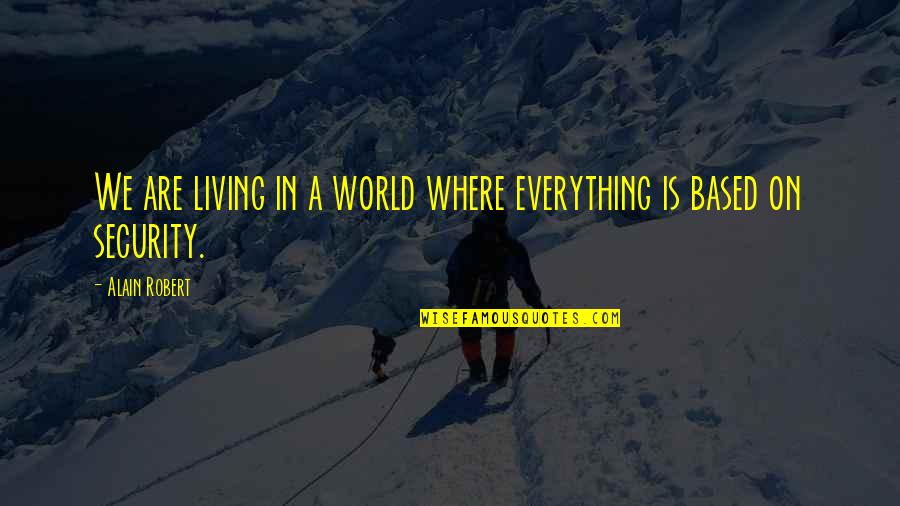 Crystalyn Teen Quotes By Alain Robert: We are living in a world where everything
