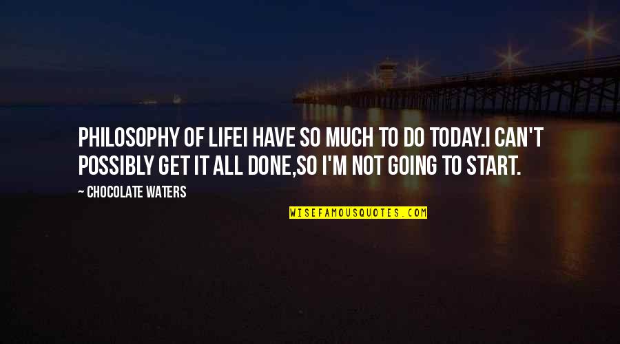 Crystalyn Teen Quotes By Chocolate Waters: PHILOSOPHY OF LIFEI have so much to do Crystalyn Teen Quotes By Chocolate Waters: PHILOSOPHY OF LIFEI have so much to do