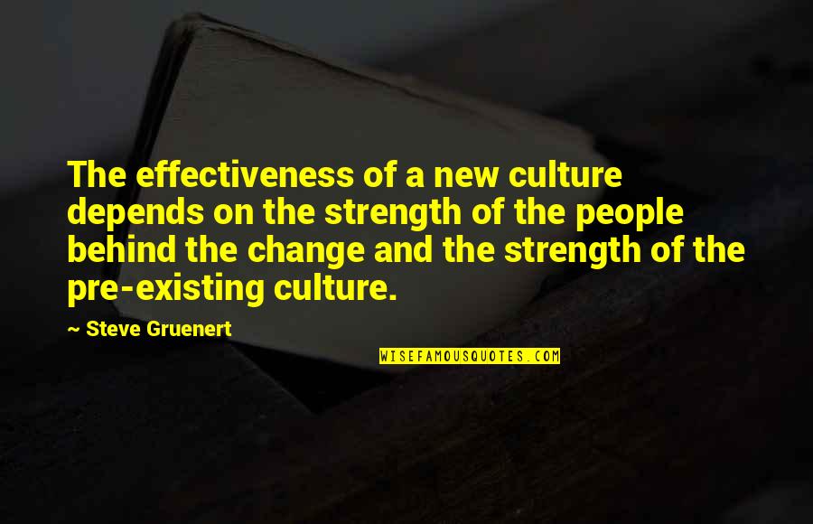 Crystalynn Quotes By Steve Gruenert: The effectiveness of a new culture depends on Crystalynn Quotes By Steve Gruenert: The effectiveness of a new culture depends on