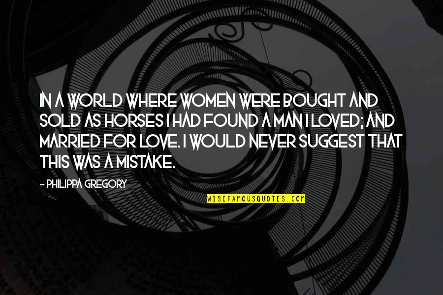 Cs Lewis Agape Love Quotes By Philippa Gregory: In a world where women were bought and