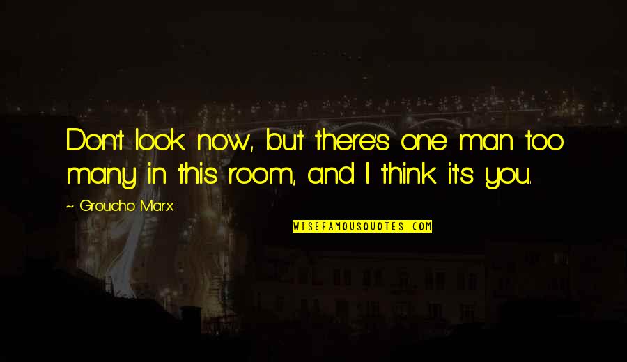 Cs Lewis Eros Quotes By Groucho Marx: Don't look now, but there's one man too