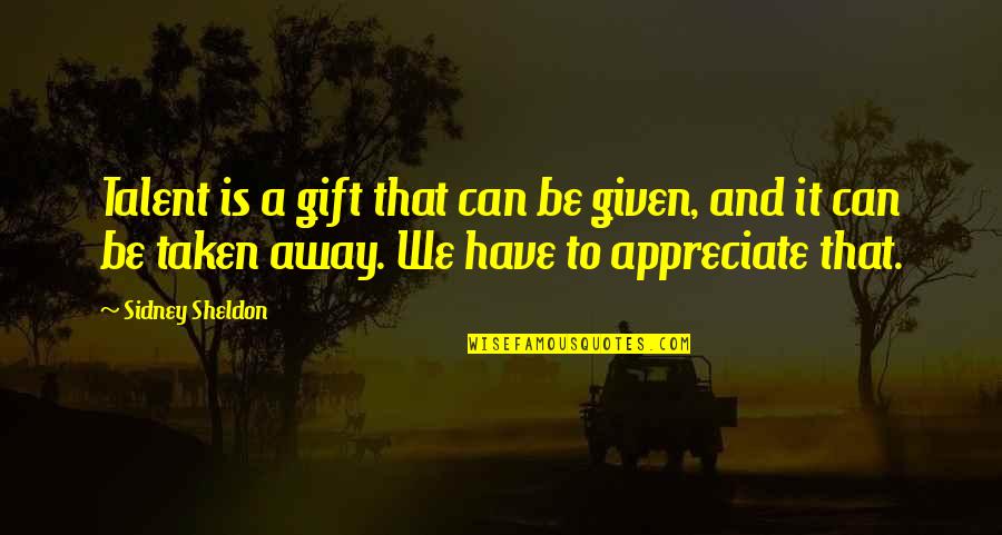 Cs Lewis Faith And Reason Quotes By Sidney Sheldon: Talent is a gift that can be given, Cs Lewis Faith And Reason Quotes By Sidney Sheldon: Talent is a gift that can be given,