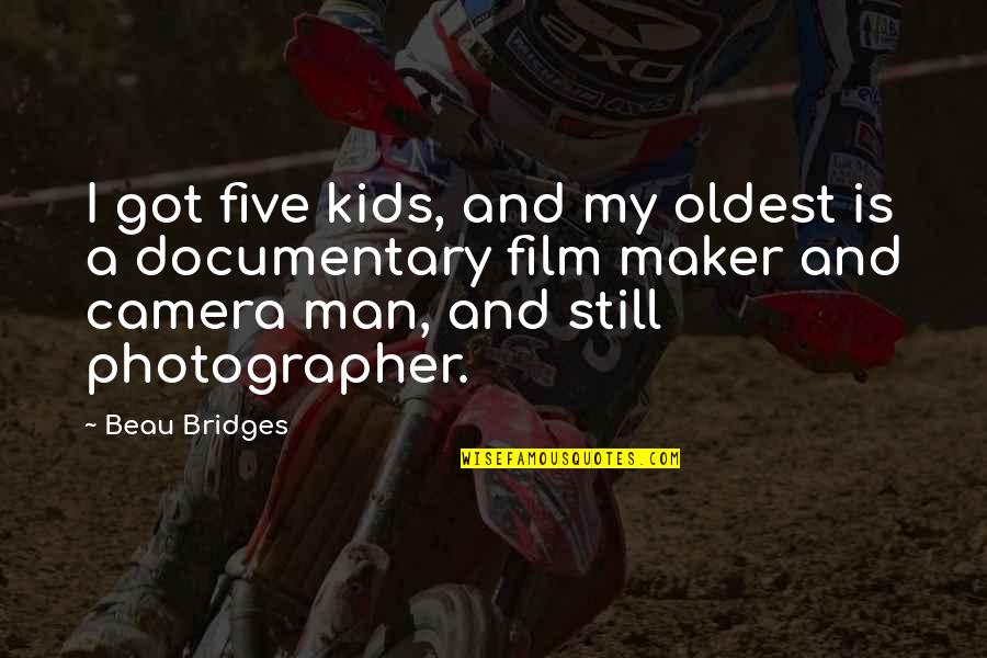 Cs Lewis Wormwood Quotes By Beau Bridges: I got five kids, and my oldest is