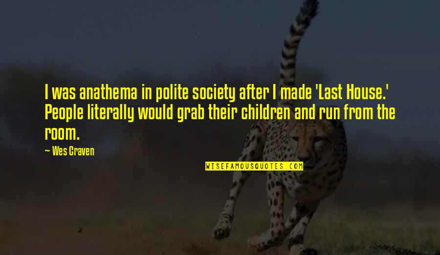 Csattan S Quotes By Wes Craven: I was anathema in polite society after I