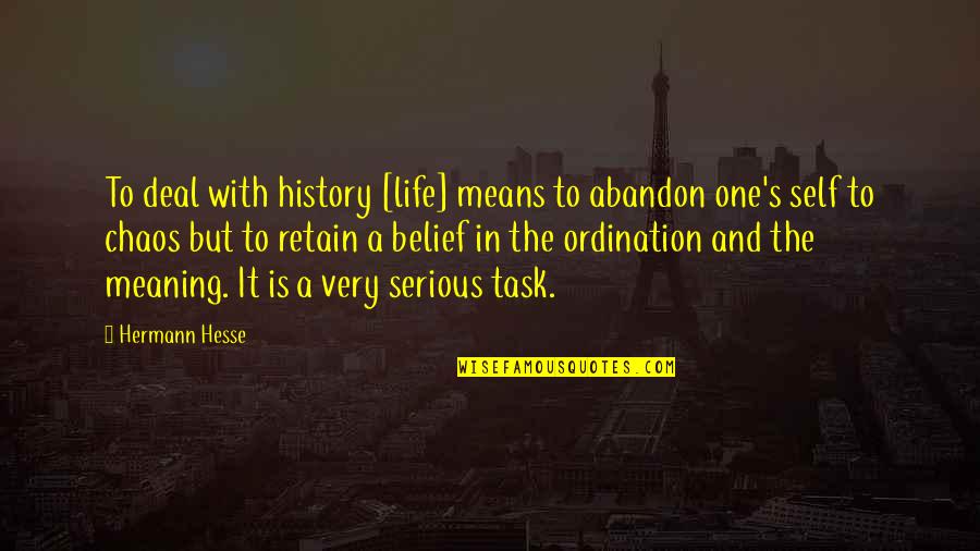 Csengeriskola Quotes By Hermann Hesse: To deal with history [life] means to abandon