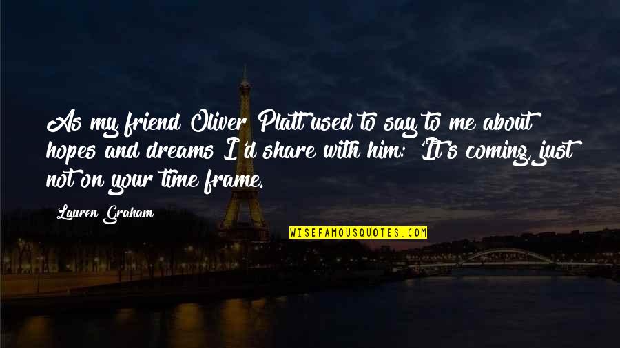 Csengeriskola Quotes By Lauren Graham: As my friend Oliver Platt used to say Csengeriskola Quotes By Lauren Graham: As my friend Oliver Platt used to say