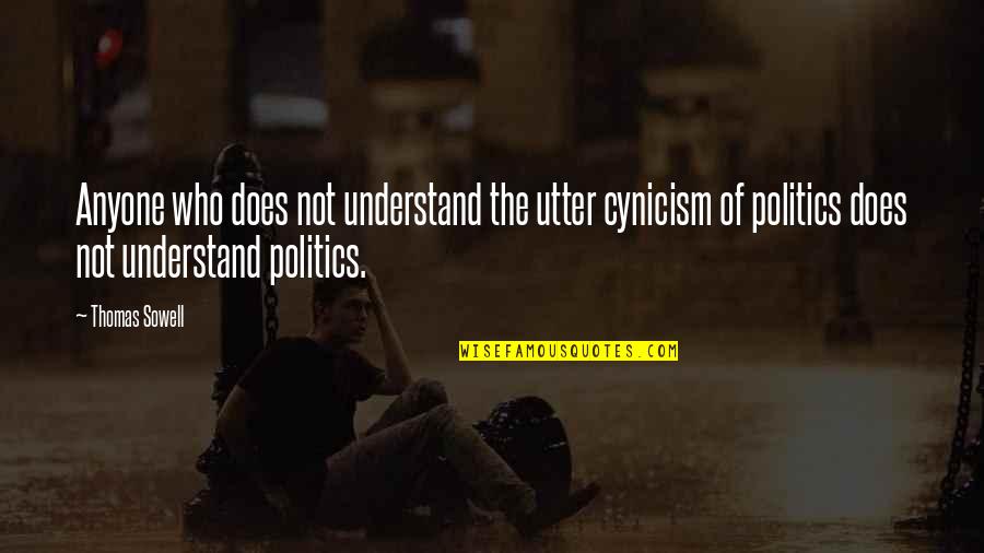 Csernik Szende Quotes By Thomas Sowell: Anyone who does not understand the utter cynicism Csernik Szende Quotes By Thomas Sowell: Anyone who does not understand the utter cynicism