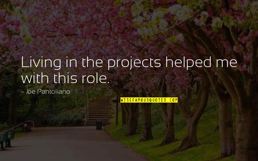 Csg Insurance Quotes By Joe Pantoliano: Living in the projects helped me with this Csg Insurance Quotes By Joe Pantoliano: Living in the projects helped me with this