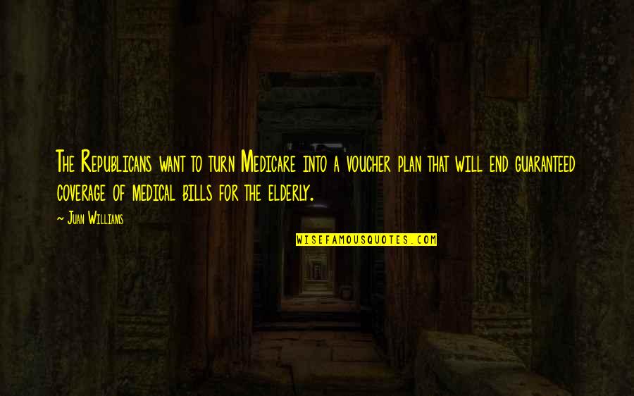 Csikszentmihalyi Flow Quotes By Juan Williams: The Republicans want to turn Medicare into a Csikszentmihalyi Flow Quotes By Juan Williams: The Republicans want to turn Medicare into a