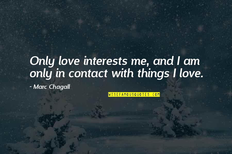 Csillagok Quotes By Marc Chagall: Only love interests me, and I am only