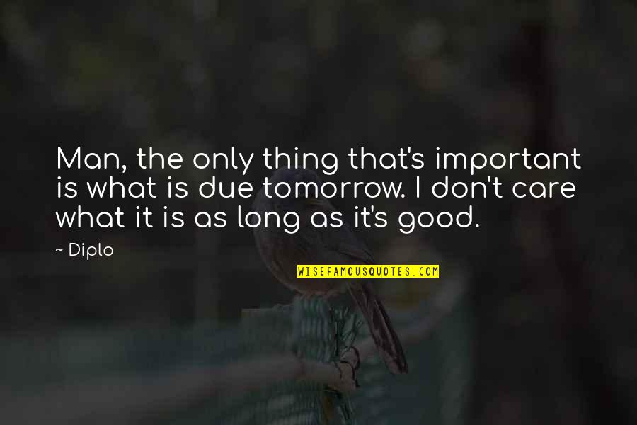 Csillagtitkok Quotes By Diplo: Man, the only thing that's important is what Csillagtitkok Quotes By Diplo: Man, the only thing that's important is what