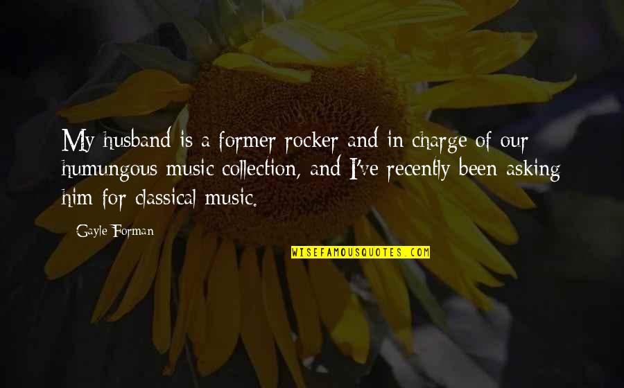Csiro Covid Quotes By Gayle Forman: My husband is a former rocker and in Csiro Covid Quotes By Gayle Forman: My husband is a former rocker and in