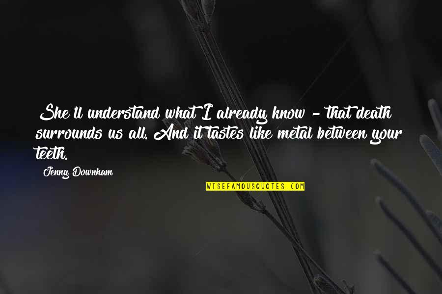 Csiro Covid Quotes By Jenny Downham: She'll understand what I already know - that Csiro Covid Quotes By Jenny Downham: She'll understand what I already know - that