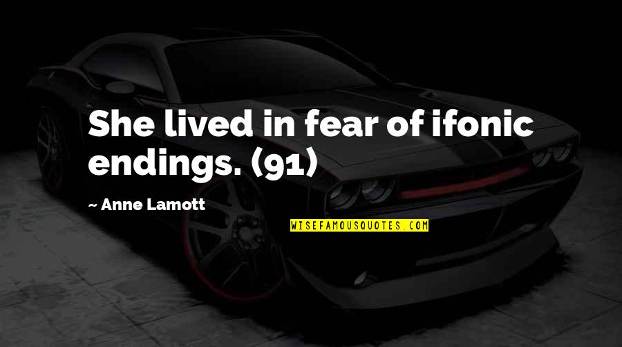 Csiro Solar Quotes By Anne Lamott: She lived in fear of ifonic endings. (91)