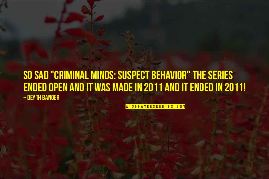 Csi's Quotes By Deyth Banger: So sad "Criminal Minds: Suspect Behavior" the series
