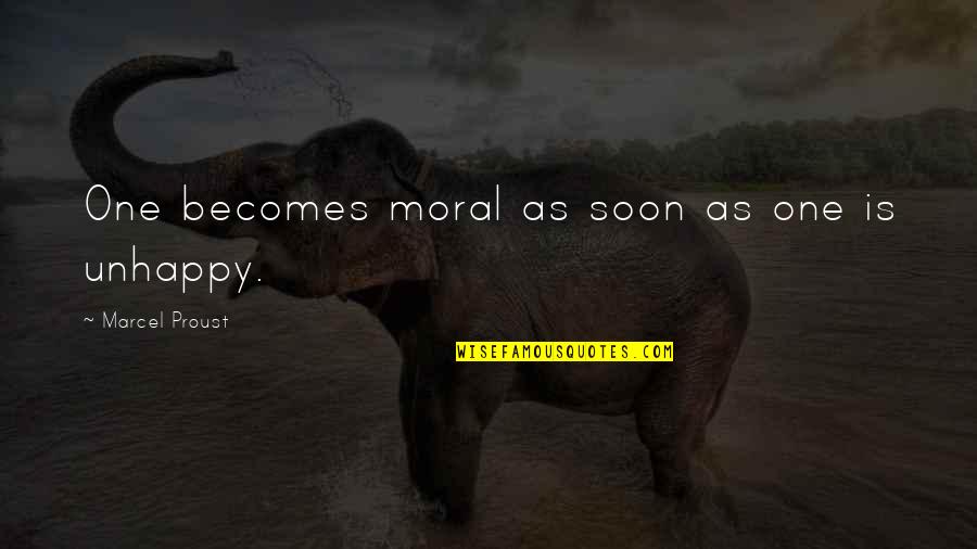 Csi's Quotes By Marcel Proust: One becomes moral as soon as one is