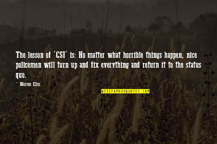 Csi's Quotes By Warren Ellis: The lesson of 'CSI' is: No matter what