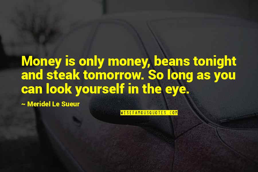 Csiszar Service Quotes By Meridel Le Sueur: Money is only money, beans tonight and steak