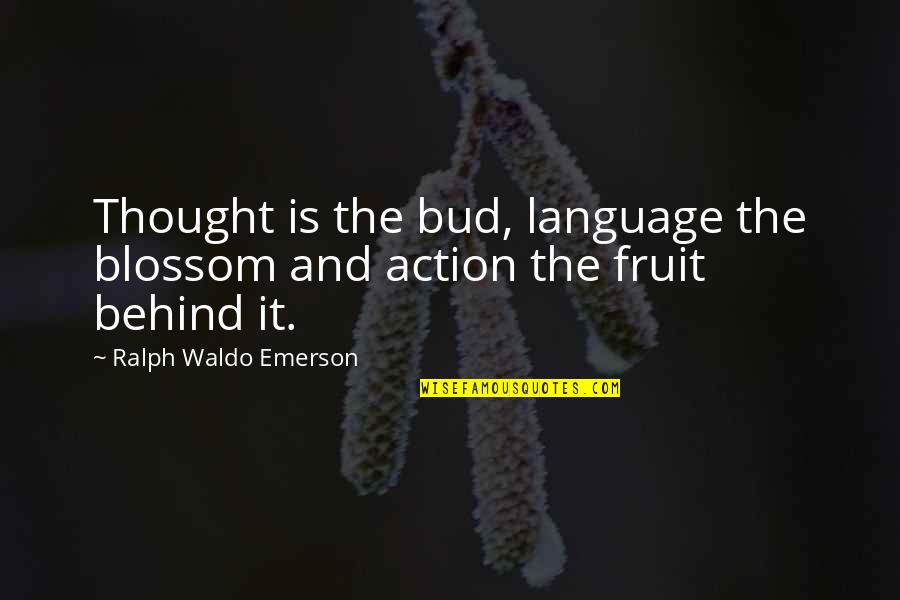 Csiszar Service Quotes By Ralph Waldo Emerson: Thought is the bud, language the blossom and
