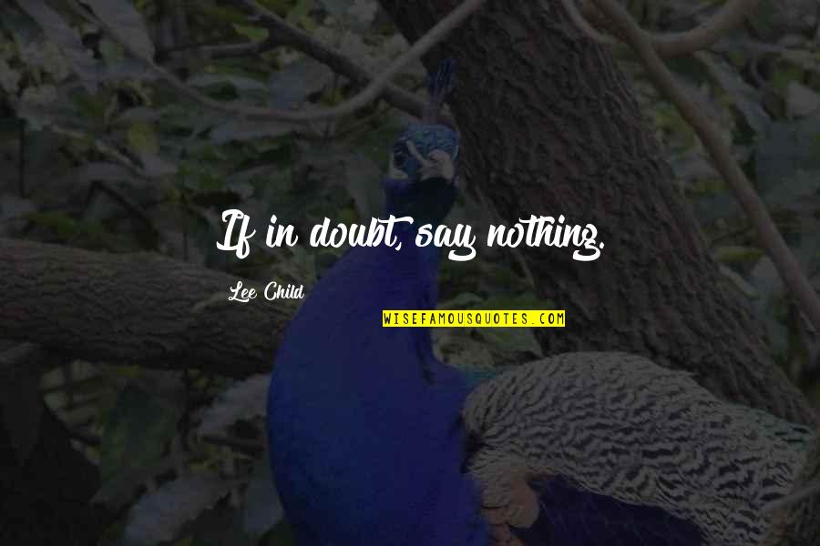 Csizmazia L Szl Quotes By Lee Child: If in doubt, say nothing. Csizmazia L Szl Quotes By Lee Child: If in doubt, say nothing.