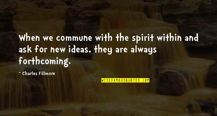 Csk Dhoni Quotes By Charles Fillmore: When we commune with the spirit within and