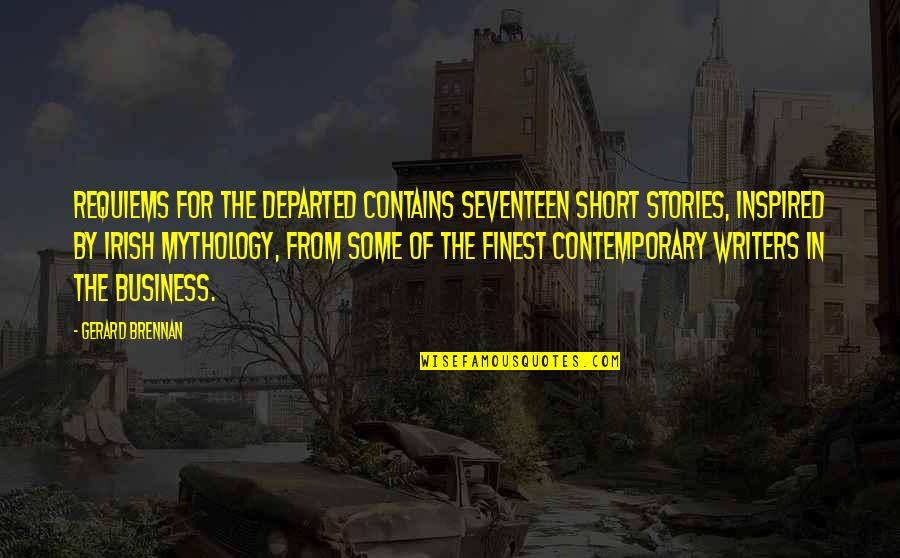 Csni Quotes By Gerard Brennan: Requiems for the Departed contains seventeen short stories,