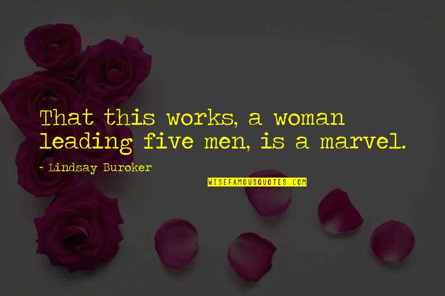 Csodabogarak Quotes By Lindsay Buroker: That this works, a woman leading five men,
