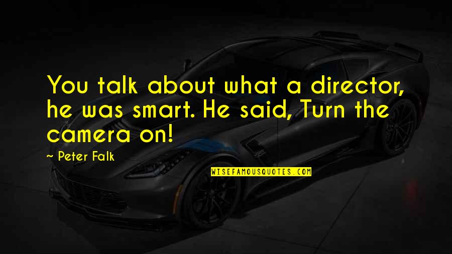 Csongor P Rja Quotes By Peter Falk: You talk about what a director, he was