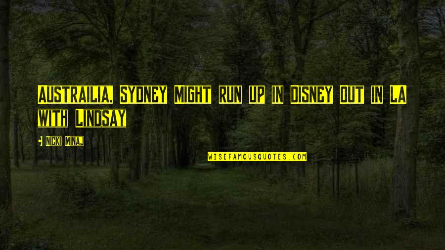 Csontos Hal Quotes By Nicki Minaj: Austrailia, Sydney Might run up in Disney Out