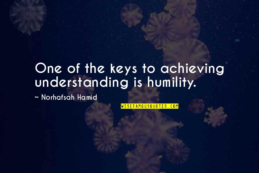 Csontos Hal Quotes By Norhafsah Hamid: One of the keys to achieving understanding is
