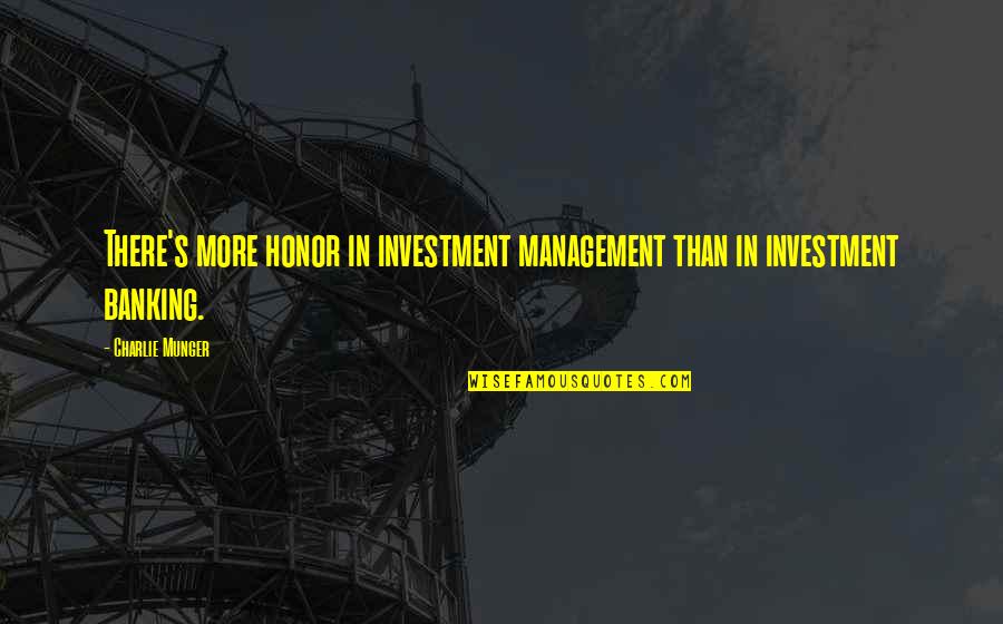 Csr Sustainability Quotes By Charlie Munger: There's more honor in investment management than in