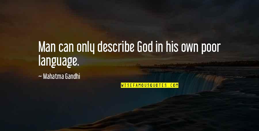 Cstring Format Quotes By Mahatma Gandhi: Man can only describe God in his own Cstring Format Quotes By Mahatma Gandhi: Man can only describe God in his own