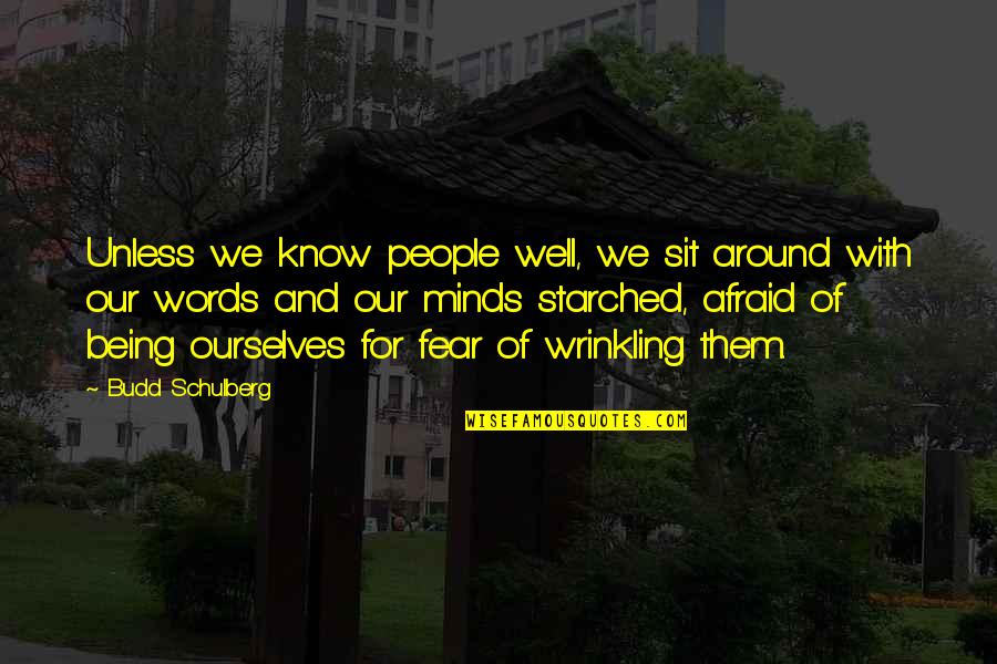 Csueb Email Quotes By Budd Schulberg: Unless we know people well, we sit around Csueb Email Quotes By Budd Schulberg: Unless we know people well, we sit around