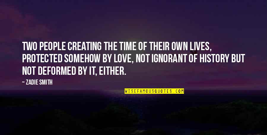 Csukott Szem Quotes By Zadie Smith: Two people creating the time of their own