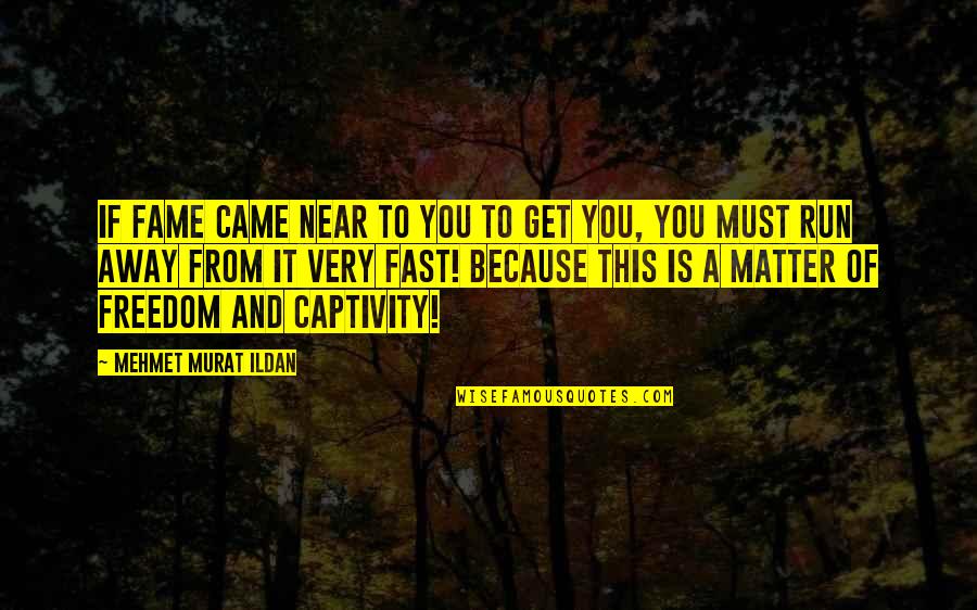 Csulb Login Quotes By Mehmet Murat Ildan: If fame came near to you to get