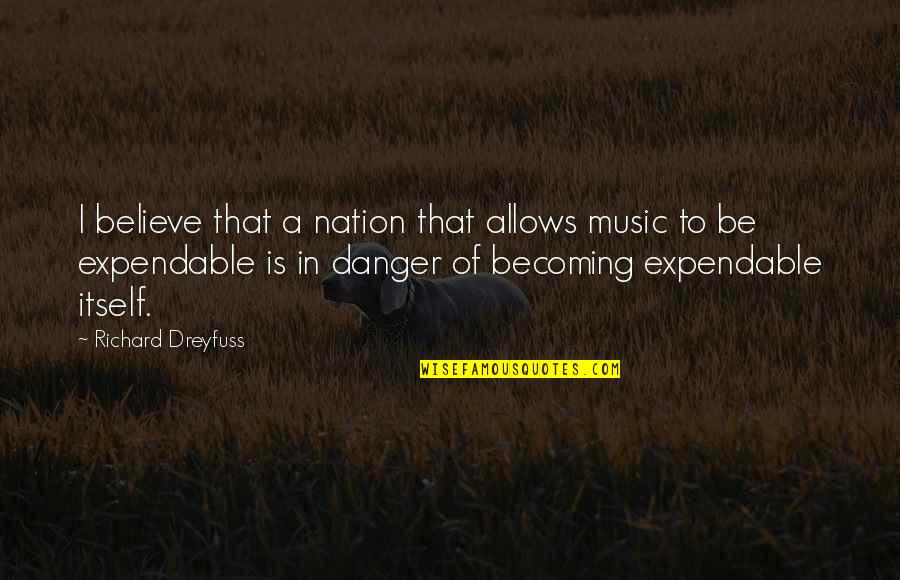 Csupasz Pisztoly Teljes Quotes By Richard Dreyfuss: I believe that a nation that allows music