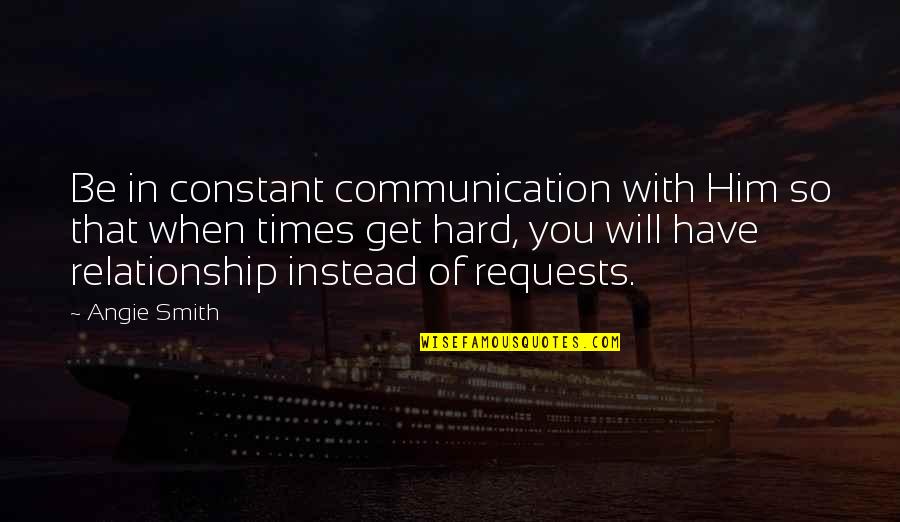 Csv Input Quotes By Angie Smith: Be in constant communication with Him so that Csv Input Quotes By Angie Smith: Be in constant communication with Him so that