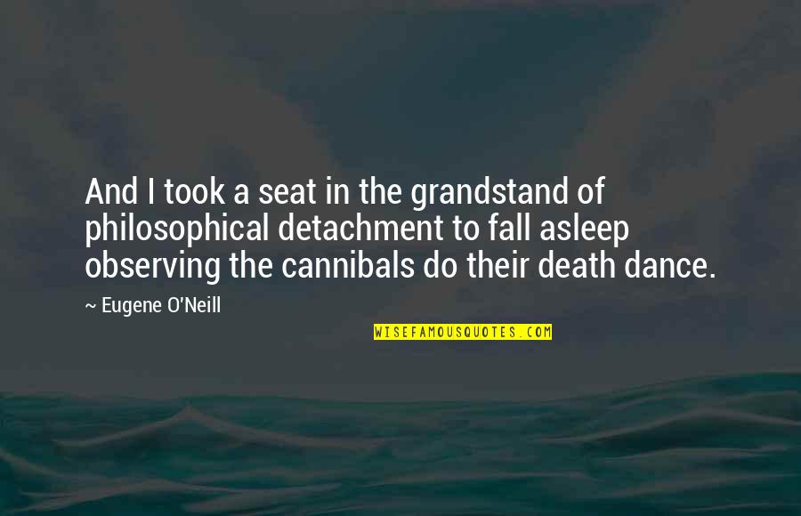 Ct Fletcher Famous Quotes By Eugene O'Neill: And I took a seat in the grandstand Ct Fletcher Famous Quotes By Eugene O'Neill: And I took a seat in the grandstand