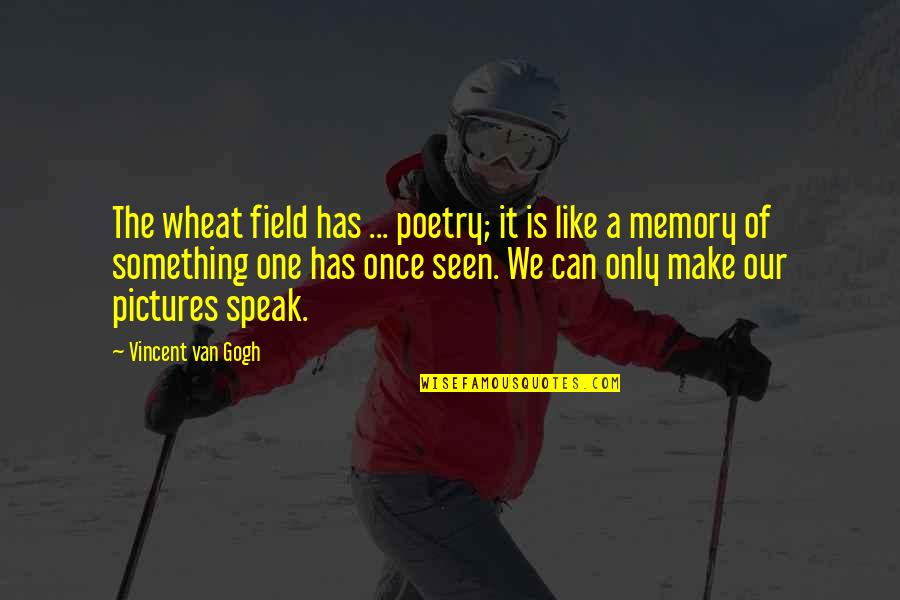 Ct Fletcher Inspirational Quotes By Vincent Van Gogh: The wheat field has ... poetry; it is